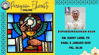 MISA RABU, 8 JANUARI 2025  || RABU sesudah PENAMPAKAN TUHAN, Pk. 06.30 WIB