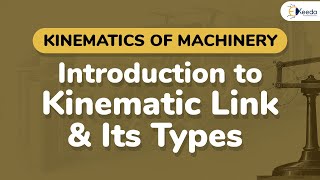 Introduction to Kinematic Link And Its Types - Basic of Kinematics - Kinematics of Machinery