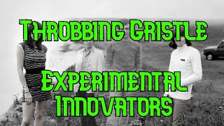 Throbbing Gristle: Experimental Innovators