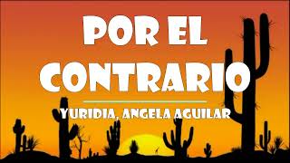 POR EL CONTRARIO - Becky G, Angela Aguilar, Leonardo Aguilar 🔥 (Lyrics Letra) || mix 2023 || Quielta