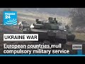 Compulsory military service back on the table in Europe as war rages in Ukraine • FRANCE 24