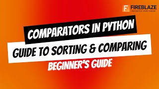 Comparators in Python: A Beginner's Guide to Sorting & Comparing 🚀