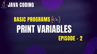 Print Variables in Java | Java Coding – Episode 2 | PrepLoop
