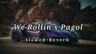 We Rollin X Pagol - Mashup 2023  Shubh & Deep Jandu | Slowed And Reverb | Use Headphones 🎧| LOFI_522