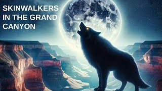 Skinwalkers in the Grand Canyon