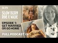 Get Married or Go Home | S7 Ep. 1: Slow Burn Podcast