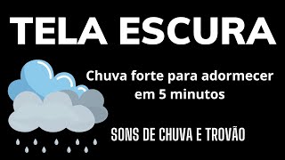 SONS DE CHUVA e TROVÃO para dormir e relaxar, Chuva forte para adormecer em 5 minutos