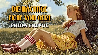 Frida Frivol - Die mächtige Eiche vom Gert