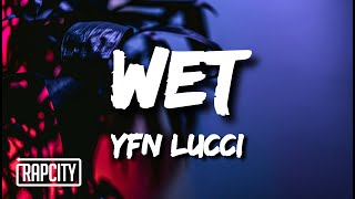YFN Lucci - Wet (She Got That...) (Lyrics)