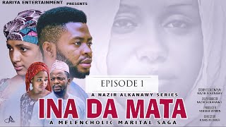 INA DA MATA EPISODE 1 ORIGINAL (Latest Hausa Series 2021)