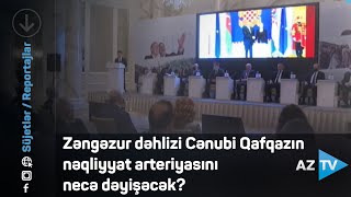 Zəngəzur dəhlizi Cənubi Qafqazın nəqliyyat arteriyasını necə dəyişəcək?