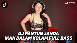 DJ PANTUN JANDA X IKAN DALAM KOLAM REMIX FULL BASS VIRAL TIK TOK TERBARU 2023