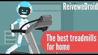 The best Treadmills for Home -  Top Treadmill Review