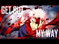 Get Out Of My Way - [ AMV ] - XYNES