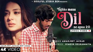Tujhko Hi Maana Dil Ne Apna (Lyrics) Amarjeet Jaikar | Himesh Reshammiya | Jennifer Winget |New Song