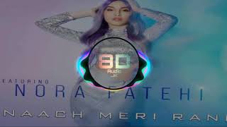 Naach Meri Rani (8D AUDIO): Guru Randhawa Feat. Nora Fatehi | Bass Boosted