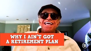 Why I Ain't Got A Plan Retirement Plan | James Gregory