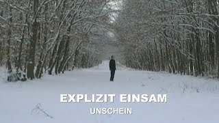 EXPLIZIT EINSAM - UNSCHEIN