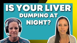 Is your Liver Dumping at Night?