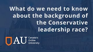 What do we need to know about the background of the Conservative leadership race?