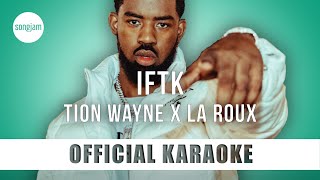 Tion Wayne x La Roux - IFTK (Official Karaoke Instrumental) | SongJam