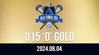 2024 Ontario Lacrosse Final Six 🥍 U15: 'D' GOLD [Aug 4, 2024]