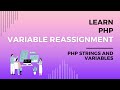 PHP Variable Reassignment Explained, How to Reassign a Variable in PHP, Codecademy's Learn PHP Guide
