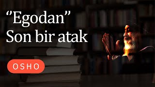 Osho - Egodan Son Bir Atak - Sesli kitap