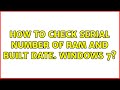 How to check Serial number of RAM and built date. windows 7? (2 Solutions!!)