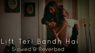 Lift Teri Bandh Hai | Slowed and Reverbed | Judwaa 2 | @_pa_ta_ka_