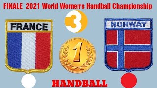 FINALE  FRANCE NORGE  2021 World Women's Handball Championship