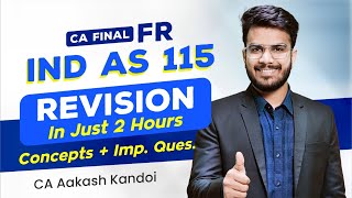 IND AS 115 Revision | Concepts + Imp Quest | CA Final FR Revision | CA Aakash Kandoi