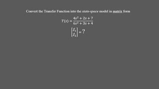 Converting a Transfer Function to State-Space (Matrix) Form