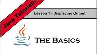Java Basics Lesson 1 - Displaying Output