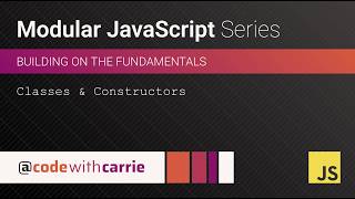 Classes and Constructors | Modular JavaScript Series