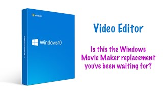Windows 10 Video Editor: Windows Movie Maker replacement?