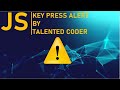 How to make a Keypress Alert Box in JS