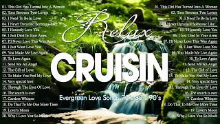 The Best Of Evergreen Cruisin Love Songs Music🌷Nonstop Relaxing Beautiful Old Love Songs 70s 80s 90s