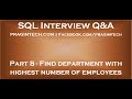 Part 8   SQL Query to find department with highest number of employees