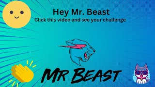 Mr. Beast, I have a challenge for you