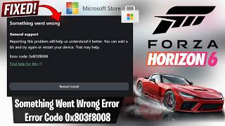 Fix Forza Horizon 6 “Something Went Wrong” Error | Error Code 0x803f8008