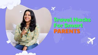 TRAVEL HACKS FOR SMART PARENTS