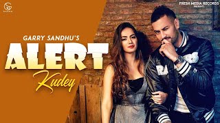 Garry Sandhu | New Song | Alert Kudey (FULL VIDEO) | Rashalika | Latest Punjabi Song 2019
