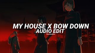 my house x bow down - beyoncè & jacobdior [edit audio]