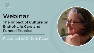 The Impact of Culture on End-of-Life Care and Funeral Practice - Webinar