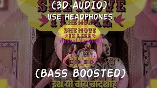 She Move It Like | 3D Audio | Bass Boosted | Badshah | High Quality | Anshul Varshney