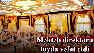 Məktəb direktoru toyda vəfat etdi - Kəlbəcərdə bədbəxt hadisə - AXCP üzvü öldü