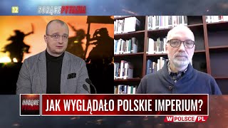 JAK WYGLĄDAŁO POLSKIE IMPERIUM? Prof. Andrzej Nowak o świetności Rzeczypospolitej