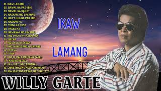 Willy Garte Greatest Hits NON-STOP Songs - Best Opm Tagalog Love Songs - Mga Sikat Na Tugtugin Noong