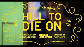 Rebecca Sugar - Hill to Die On (Official Music Video)
